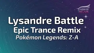 Pokémon Legends: Z-A - Lysandre Battle (Epic Trance Remix)