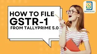 How to File GSTR 1 from TallyPrime 5.0 | Digisoft Services