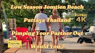 Low Season Freelance Talk Jomtien Beach Pattaya | No Security,Safety Checks,Pimping GF Out For Cash