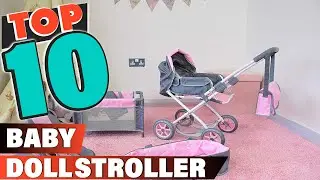 Best Baby Doll Stroller In 2022 - Top 10 Baby Doll Strollers Review