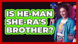 Is He-Man She-Ra's Brother?