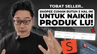 Tobat Seller .. Shopee Cuman Butuh 3 Hal Untuk Naikin Produk Lu !