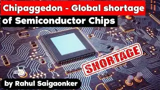 Global Chip Shortage and its impact on Automobile, Home Appliance & Mobile Industries | Economy UPSC