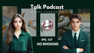English Learning Lab - Podcast Conversation | EPS. 127: No Smoking
