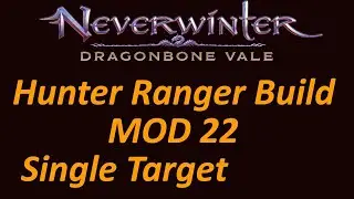 NeverWinter Mod 22 Hunter Ranger Build (Single target)