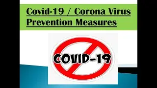 Covid-19 / Corona Virus - Prevention Measures