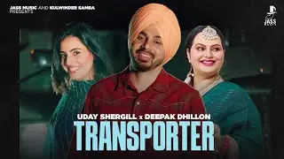 TRANSPOTER (Official Video) | Deepak Dhillon Uday Shergill Latest Punjabi Songs 2025 | Jass Music