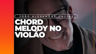Joao Alexandre - Chord melody no violão