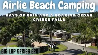 CAMPER TRAILER CAMPING IN THE RAIN at AIRLIE BEACH / Roaring CEDAR CREEK FALLS - Big Lap Series EP8