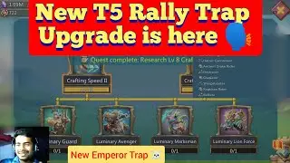 Let's unlock T5 troops , Upgrading T4 rally trap to T5 , Lords Mobile