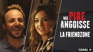 La Friendzone - MA PIRE ANGOISSE