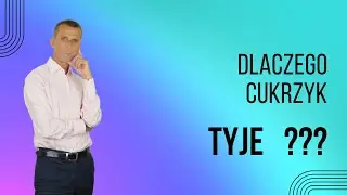 Dlaczego Cukrzyk tyje?