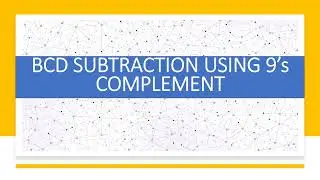 PART 2 - BCD SUBTRACTION USING 9's COMPLEMENT | DIGITAL LOGIC DESIGN | NUMBER SYSTEM