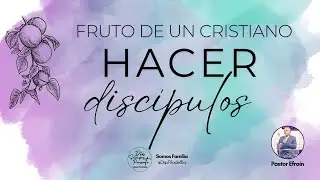 Fruto de un Cristiano: Hacer Disc&iacute;pulos | Pastor Efra&iacute;n B. | 26 de Octubre de 2025 | @dspfiladelfia
