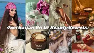 Azerbaijan Girls Beauty Secrets: Skincare, Bodcare, Haircare & Inner Beauty