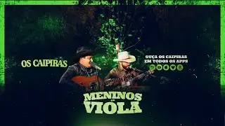 Os Caipiras - Meninos da Viola