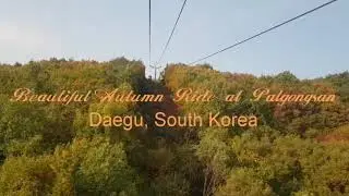 Beautiful Autumn Ride at Palgongsan in Daegu, South Korea
