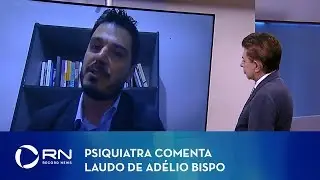 Psiquiatra comenta laudo de Adélio Bispo