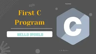 Write Your First C Program | Hello World in C