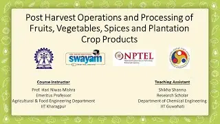 Postharvest Operations & Processing of Fruits, Vegetables, Spices and Plantation Crop | NPTEL Week 8