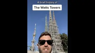 A brief history of the Watts Towers