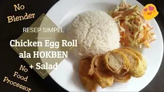 Chicken Egg Roll + Salad ala HOKBEN (No Blender No FoodProcessor) | Puguh Kristanto Kitchen