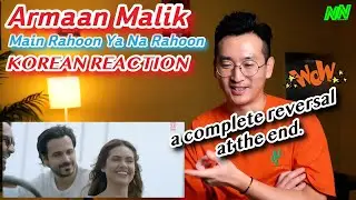 Armaan Malik | Main Rahoon Ya Na Rahoon | korean reaction |  Emraan Hashmi, Esha Gupta