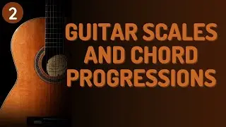 Guitar Scales and Chord Progressions || ⭐⭐[Complete Course]⭐⭐