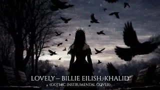 Lovely &ndash; Billie Eilish, Khalid (Gothic Metal Violin) | Instrumental Cover
