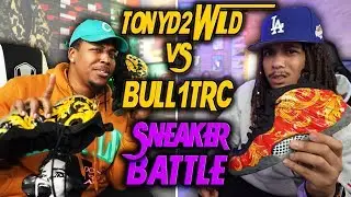 TONYD2WILD VS BULL1TRC SNEAKER BATTLE !!! WHO'S NEXT ?!? 2WILD SNEAKER BATTLES