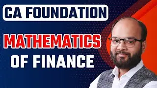 Mathematics of Finance | CA Foundation Jan/May 25 | Business Mathematics | ICAI Exams 24 | TVM