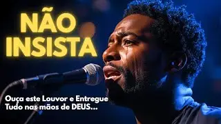 NÃO INSISTA (Deus Está Te Livrando) - Inspirado Fernandinho e Isaias Saad - Musica Gospel - Louvor