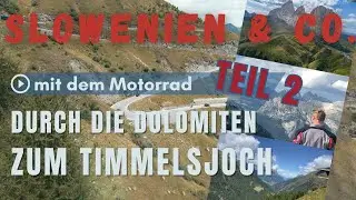 Slowenien & Co. mit dem Motorrad: Durch die Dolomiten zum Timmelsjoch (Teil 2)
