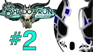 Shadowrun Returns | Let's Play Ep.2 | Well Played, Game [Wretch Plays]