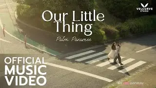 Our Little Thing Ost.รับ(รัก)ออกแบบ (Love Design) - Palm Paramee「Official MV」