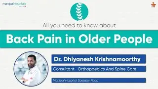 Back Pain in Older People I Dr. Dhiyanesh K I Manipal Hospital Sarjapur Road