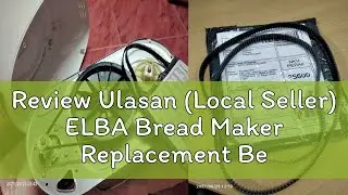 Review Ulasan (Local Seller) ELBA Bread Maker Replacement Belt