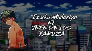 Que hubiera pasado si Izuku se volvia un Yazuka? Cap 2- Izuku Yakuza