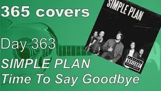 365 covers - Day 363/365 - Time To Say Goodbye - Simple Plan