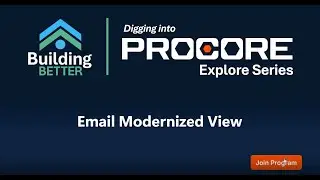 Procore Explore Series: Modernized Email Tool