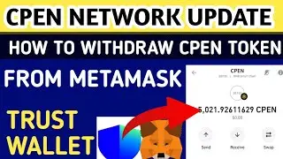 CPEN NETWORK UPDATE|CPEN TOKEN WITHDRAW|HOW TO WITHDRAW CPEN TOKEN FROM TRUST WALLET, METAMSK