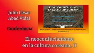 INFLUENCIA DEL NEOCONFUCIANISMO EN LA CULTURA COREANA, II _ 2022 04 26
