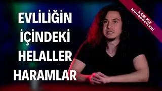 Evliliğin İ&ccedil;indeki Helaller Haramlar