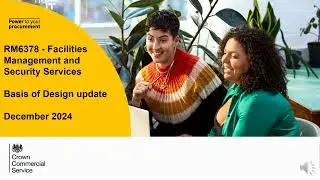 RM6378 - Facilities Management and Security Services: Basis of Design Update