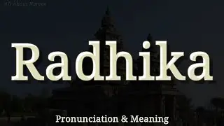 Radhika - Pronunciation and Meaning