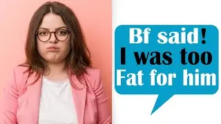 r/Fatpeoplestories || Bf said I was too fat for him, then cheated on me with fatter woman!