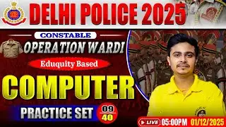 Delhi Police 2025 Operation Vardi Batch || 40 दिन के अंदर वर्दी हासिल || Computer Practice Set 9/40