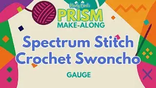 Spectrum Stitch Crochet Swoncho || Gauge Swatch || Free Make-Along
