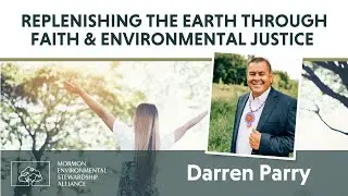 Darren Parry | Replenishing the Earth through Faith & Environmental Justice | MESA Fireside Feb 2022