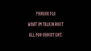 Phresh Flo - What I'm Talkin Bout (Audio) @KingDrumDummie #PhreshFloFilms
